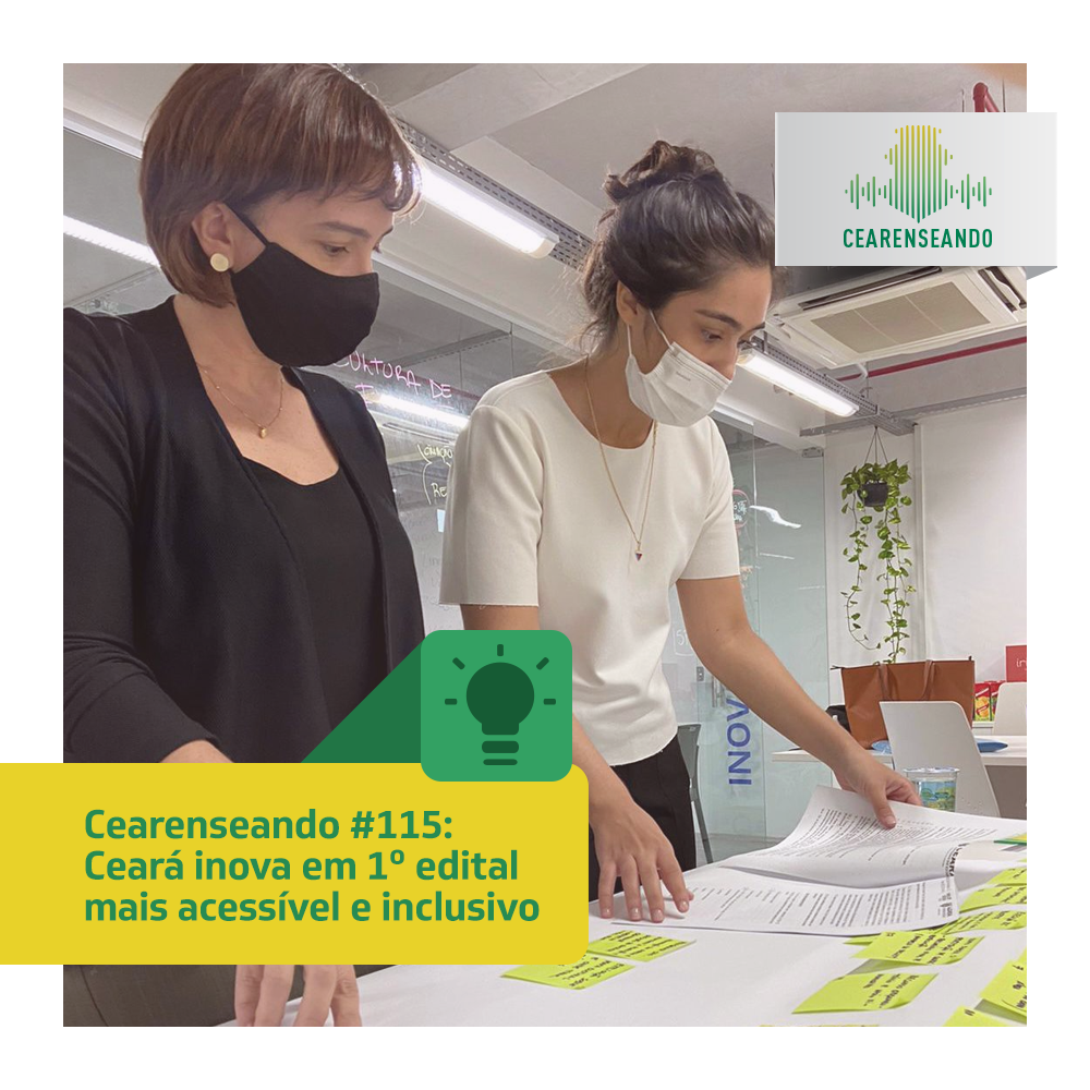 #Cearenseando #115 – Ceará inova em 1º edital mais acessível e inclusivo