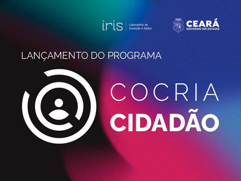 ÍRIS lança CoCria Cidadão, programa para promover mais participação social na criação e na melhoria de serviços públicos do Estado