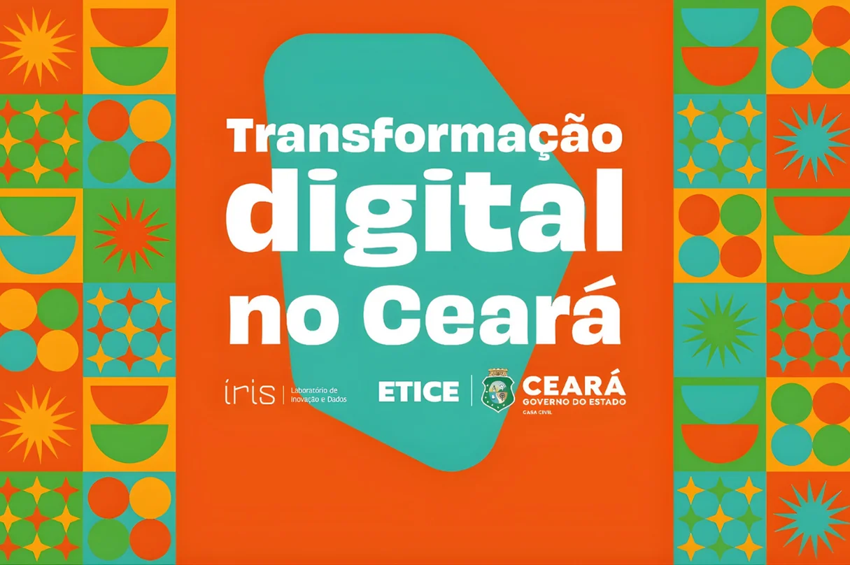 Banner com fundo laranja e painéis coloridos. O título principal em destaque diz: Transformação digital no Ceará. Logos: Íris Laboratório de Inovação e Dados, ETICE, e Ceará Governo do Estado Casa Civil.